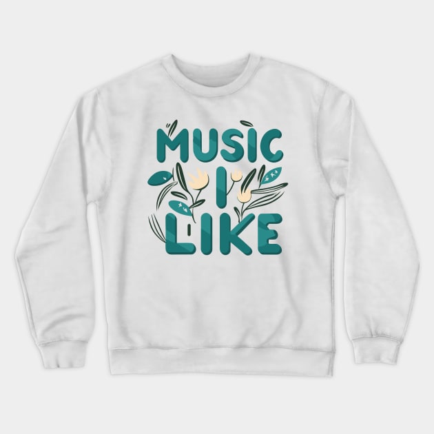 Music-i-like Crewneck Sweatshirt by Jhontee